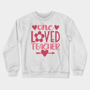 One Loved Teacher, Valentine Teacher Crewneck Sweatshirt